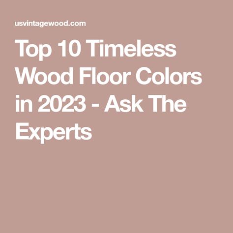 Wood Floors 2023, Classic Wood Floor Colors, Wood Floor Colors 2023, Hardwood Floors 2024, Hardwood Floor Colors 2024, Timeless Hardwood Floor Colors, Wood Floor Colors 2024, Medium Tone Wood Floors, How To Choose Flooring Color