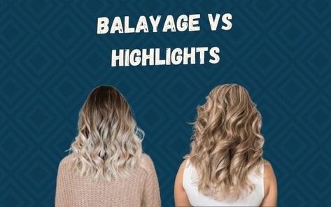 Balayage vs Highlights | Which One Is Right for Your Hair? Going From Highlights To Balayage, Highlights Vs Balayage Blondes, Full Foil Vs Balayage, What Is Bayalage Hair, Balayage Hair Blonde Vs Highlights, Transition From Highlights To Balayage, Balayage Vs Foil, Foliage Hair Vs Balayage, Full Highlight Vs Partial