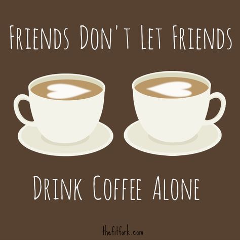 Friends Don't Let Friends Drink Coffee Alone + FlexBrew #Giveaway - thefitfork.comthefitfork.com Friends And Coffee Quotes, Coffee With Friends Quotes, Coffee And Friends Quotes, Friends Drinking Coffee, Coffee Time With Friends, Coffee And Friends, Friends Drinking, Coffee Quotes Morning, Coffee Quotes Funny