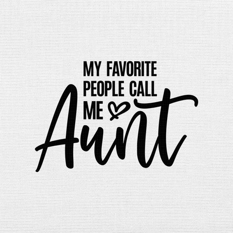 My Favorite People Call Me Auntie, Auntie Tumbler Ideas, Aunt Life Quotes, Proud Aunt Quotes, Aunts Quotes, Being An Aunt Quotes, Aunt Shirt Ideas, Best Aunt Quotes, Aunt Quotes Funny