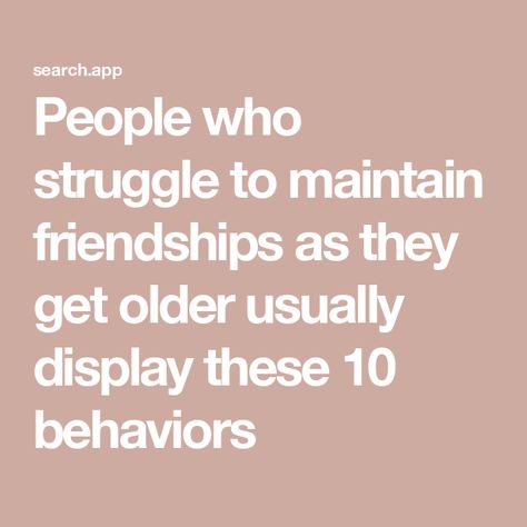 People who struggle to maintain friendships as they get older usually display these 10 behaviors Low Self Worth, Lack Of Communication, Eastern Philosophy, Mutual Respect, I Trusted You, Best Friendship, Our Friendship, Expressing Gratitude, Toxic Relationships