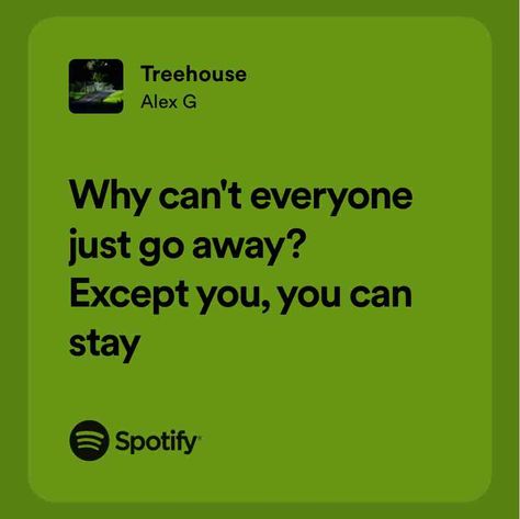 Treehouse Green Spotify Lyrics, Treehouse Alex G, Songs For Friends, Alex G Lyrics, Lyric Spotify, Spotify Songs Lyrics, Spotify Song Lyrics, Random Lyrics, Spotify Quotes