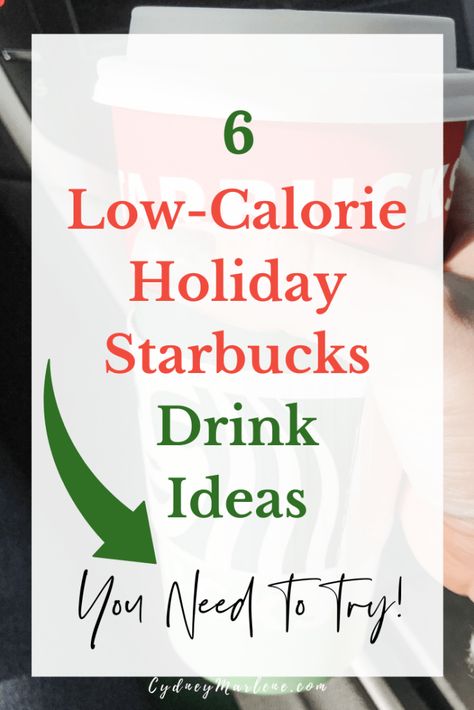 Yummy Low Calorie Starbucks Drinks, Starbucks Holiday Menu 2024, Starbucks Drink Low Calorie, Starbucks Orders Low Calorie, Starbucks Holiday Drinks Healthy, Low Calorie Starbucks Drinks Christmas, Low Calorie Peppermint Mocha Starbucks, Low Carb Starbucks Holiday Drinks, Low Cal Christmas Starbucks Drinks