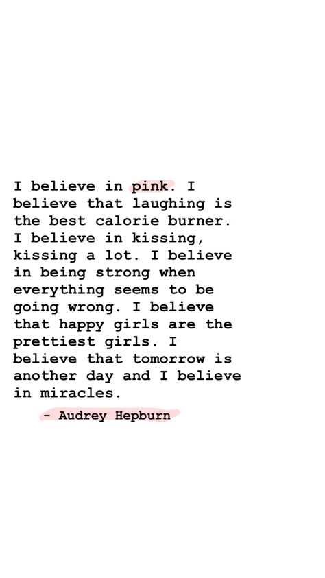 I Believe In Me Quotes, I Believe In Miracles Quotes, I Believe In Pink Audrey Hepburn, I May Not Be The Prettiest Quotes, Things I Believe In, Another Day Quote, 3 Word Quotes, Make Me Happy Quotes, I Believe In Miracles