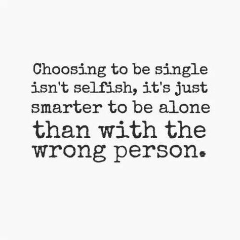 Never settle for less Happily Single, Love Being Single, How To Be Single, Be Single, Love Quotes Funny, Single Quotes, Being Single, Single Life, Wrong Person