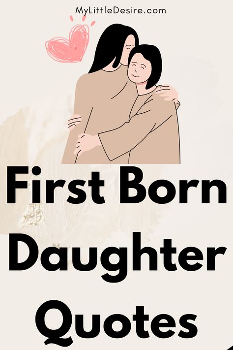 Celebrate your first-born daughter with 100+ First Born Daughter Quotes. Find touching and meaningful quotes that honor her unique place in your family and express your love and pride for her special role. Messages To Daughter From Mom, My Dear Daughter Quotes, Love My Daughter Quotes Funny, Loving Daughter Quotes, Whatsapp About Quotes Short Love, Grown Daughter Quotes From Mom, First Born Daughter Quotes Birthday, My Oldest Daughter Quotes, Quotes About Your Daughter