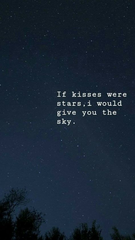 If Kisses Were Stars Id Give You The Sky, All The Stars In The Sky Quote, Quotes Stars Love, Stars Wallpaper With Quotes, Sky And Him Quotes, I’ll Tell The Stars About You, Sky And Love Quotes, Night Sky Love Quotes, Aesthetic Star Quotes