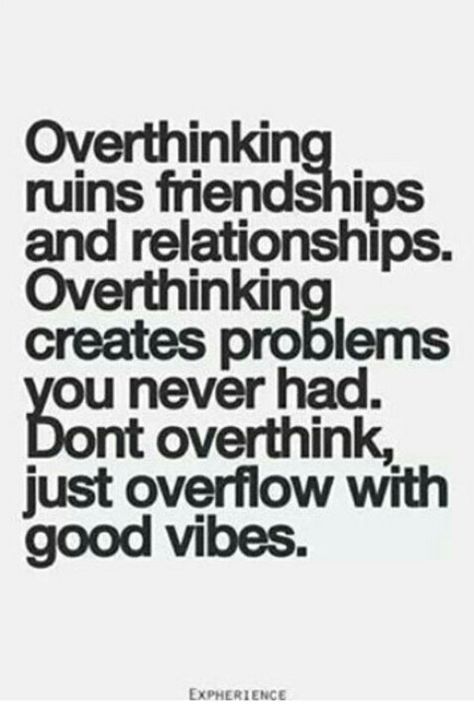 Overthinking ruins friendships and relationships. Overthinking creates problems you never had. Don't overthink, just overflow with good vibes Don't Overthink Quotes, Ruined Quotes, 20th Quote, Qoutes About Love, In Relationship, Inspirational Quotes Pictures, Positive Quotes Motivation, Awesome Quotes, Positive Life