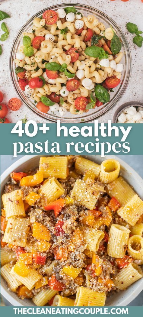 Two photos: A clear bowl of caprese pasta salad on a grey background and An overhead shot of a bowl of sausage and peppers pasta on a grey background with the words "40+ healthy pasta recipe" in the foreground Healthy Pasta Meals Clean Eating, Light Pasta Dishes Healthy, Healthier Pasta Dishes, Healthy Pasta Dishes Clean Eating, Low Potassium Pasta Recipes, Easy And Healthy Pasta Recipes, Healthy Dinner Ideas Pasta, Dash Diet Pasta Recipes, Healthy Pasta Casserole Recipes