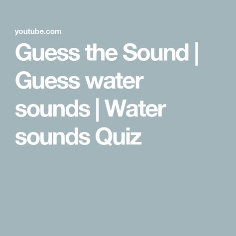 Guess the Sound | Guess water sounds | Water sounds Quiz Water Sources, 5 Seconds, The Sound, Have Fun, Sound, Water