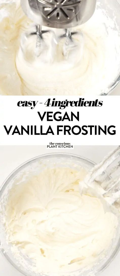 Vegan Vanilla Frosting for Cake or Cupcakes 4 ingredients Dairy free, easy Vanilla Frosting For Cake, Easy Vegan Frosting, Vegan Vanilla Frosting, Vegan Frosting Recipe, Vegan Strawberry Muffins, Frosting For Cake, Vegan Buttercream Frosting, Conscious Plant Kitchen, Vegan Vanilla Cupcakes