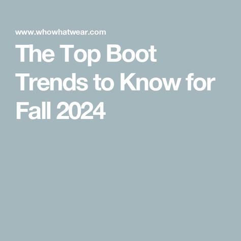 The Top Boot Trends to Know for Fall 2024 Boot Trends Fall 2024, Fall 2024 Boots, 2024 Boots Trend, Fall Boot Trend, Tall Boots Outfit, Trending Boots, Brown Booties, Fall Winter 2024, Duck Boots