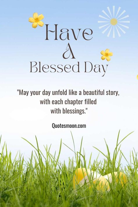 Have A Blessed Day Quotes Have A Blessed Day Quotes Inspirational, May Blessings Quotes, Bless Day Quotes, Sunday Greetings Have A Great Day, Blessed Day Quotes Inspirational, Have A Blessed Day Inspiration, Blessed Week Quotes, Blessed Sunday Quotes Inspiration, Blessing For The Day