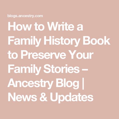 How to Write a Family History Book to Preserve Your Family Stories – Ancestry Blog | News & Updates Tree Journal Ideas, Family Tree Journal, History Book Layout, Family History Book Layout, Family History Printables, Heritage Scrapbooking Layouts, Ancestry Book, History Display, Family History Crafts