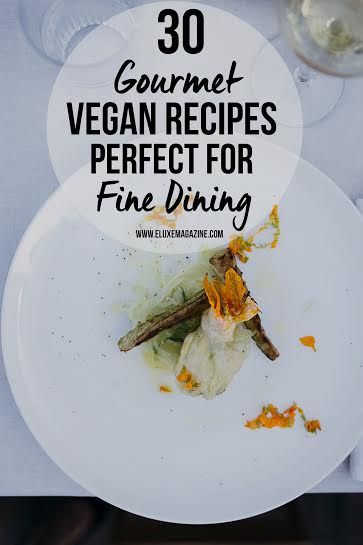 Who says #veganfood can't be #gourmet food? These 30 recipes prove just how damn fancy vegan cooking can be! #veganrecipes #vegancooking #finedining #gourmetrecipes Vegan Fancy Recipes, Fancy Vegan Dinner Recipes, Gourmet Vegan Recipes Dinners, Easy Vegan Main Dishes, Vegetarian Plated Dinner, Vegan Gourmet Dinner, Gormet Vegan Dishes, Simple Plating Ideas, Vegetarian Fine Dining Recipes