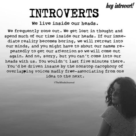 Introverts: We Live Inside Our Heads - https://themindsjournal.com/introverts-we-live-inside-our-heads/ Loner Quotes, Introvert Personality, Being An Introvert, Introvert Problems, Introverts Unite, Introvert Quotes, Introvert Humor, Extroverted Introvert, Infj Personality