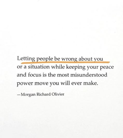 letting people be wrong about you or a situation while keeping your peace and focus is the most misunderstood power move you will ever make Keeping Your Peace, Misunderstood Quotes, Mean People Quotes, Wrong Quote, About You Quotes, Bad Quotes, Focus Quotes, Finding Myself, Prayers Quotes