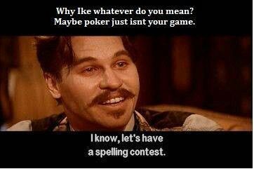 Spelling.....insult! Tombstone Movie Quotes, Tombstone Quotes, Tombstone Movie, Cowboy Films, Doc Holiday, Western Quotes, Best Movie Quotes, Doc Holliday, Wyatt Earp