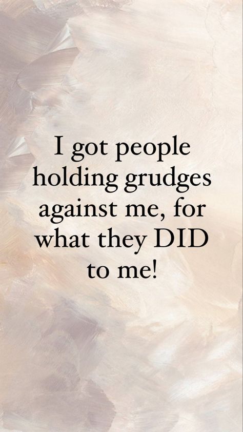 I got people holding grudges against me, for whT they DID to me! People Holding Grudges Quotes, People Who Hold Grudges Quotes, Holding Grudges Quotes, Grudge Quotes, Enemy Quotes, Enemies Quotes, Holding Grudges, Guard Up, Healing Inspiration