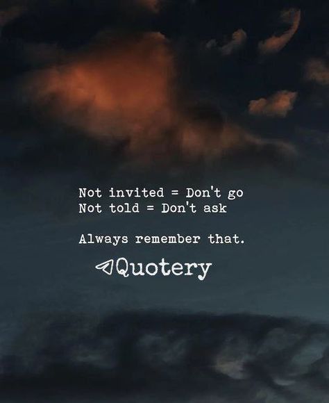 When You Dont Get Invited Quotes, Welcome Quotes, Not Invited, Done Quotes, Vibe Quote, Go For It Quotes, Journal Quotes, Strong Quotes, Time Quotes