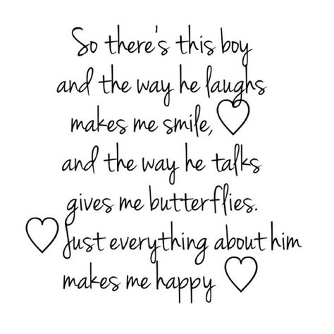 So there's this boy and the way he laughs makes me smile, ❤️ and the way he talks gives me butterflies. ❤️ Just everything about him makes me happy. ❤️ The Way He Makes Me Smile Quote, You Make Me Feel Happy Quotes, When He Gives You Butterflies Quotes, He Makes Me So Happy Quotes, You Make Me So Happy Quotes, Just Him Quotes, Poem About His Smile, Cute Quotes To Make Someone Smile, He Is Beautiful Quotes