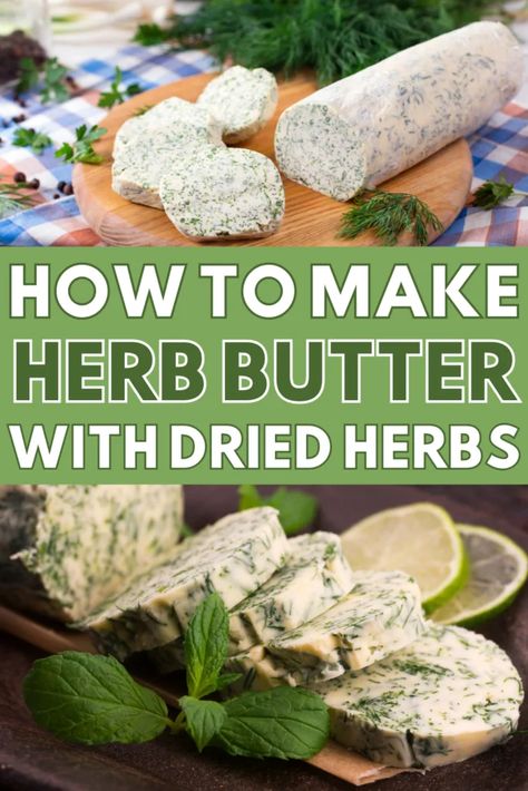 Step-by-Step Guide: How to Make Herb Butter with Dried Herbs Compound Herb Butter Recipe, Herbed Garlic Butter, Compound Butter For Steak With Dried Herbs, How To Make Your Own Dried Herbs, Herb Whipped Butter, Butter For Turkey Seasoned, Diy Herb Butter, Herbal Butter Recipes, Homemade Garlic Herb Butter