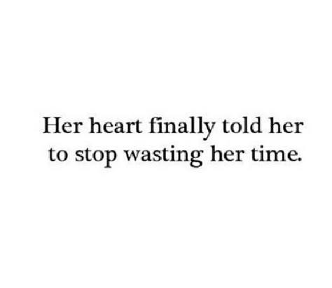 My heart finally told me to stop wasting my time Moving On, Note To Self, Meaningful Quotes, Just For Me, Beautiful Words, True Quotes, A Quote, Quotes Deep, Relationship Quotes