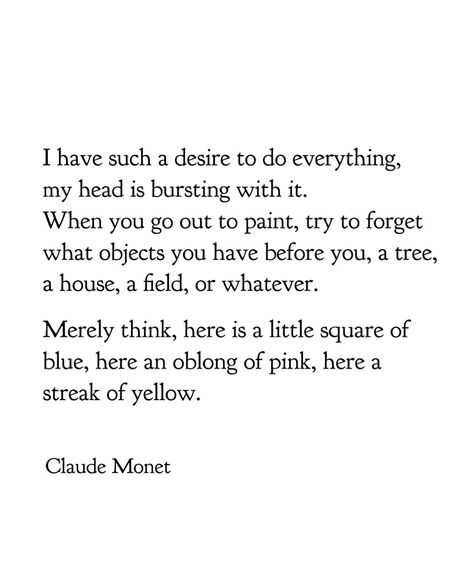 Monet Quote, Claude Monet Quotes, Monet Quotes, Poem Journal, Robert Delaunay, Claude Monet Art, Monet Art, Journal Ideas Pages, Special Quotes