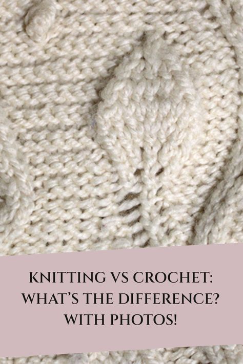 Difference Between Crochet And Knitting, Crochet Vs Knitting Difference, Knitting Vs Crochet, Knitting Vs Crocheting, Knit Vs Crochet, Crochet Vs Knitting, Types Of Knitting, Crochet Vs Knit, Knitting Help