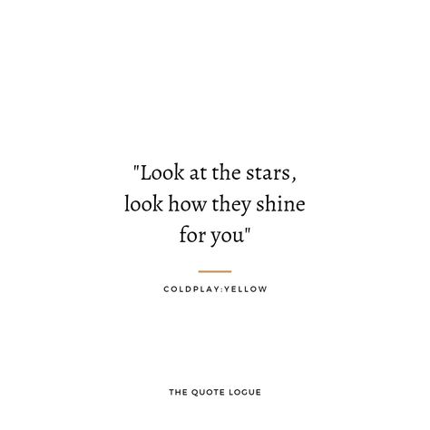 Look How They Shine For You Tattoo, Coldplay Lyric Tattoos, Tattoo Song Lyrics Music Quotes, Coldplay Love Quotes, Coldplay Song Quotes, Coldplay Lyrics Tattoo, Coldplay Captions, Coldplay Lyrics Quotes, Cold Play Lyrics