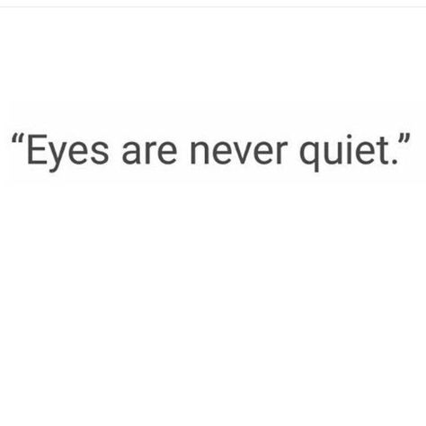 Eyes are never quiet... Eyes Quotes, Eye Quotes, Now Quotes, Selfie Quotes, Instagram Quotes Captions, Caption Quotes, Sassy Quotes, Instagram Quotes, Short Quotes