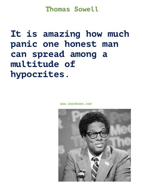 Thomas Sowell Quotes. Thomas Sowell on Economics, Democracy, Income, Life, Government & Freedom. Thomas Sowell Books Quotes Economics Quotes, Sowell Quotes, Advise Quotes, Black Activist, Paris Cottage, Thomas Sowell, Definition Quotes, About Character, Quotes Philosophy