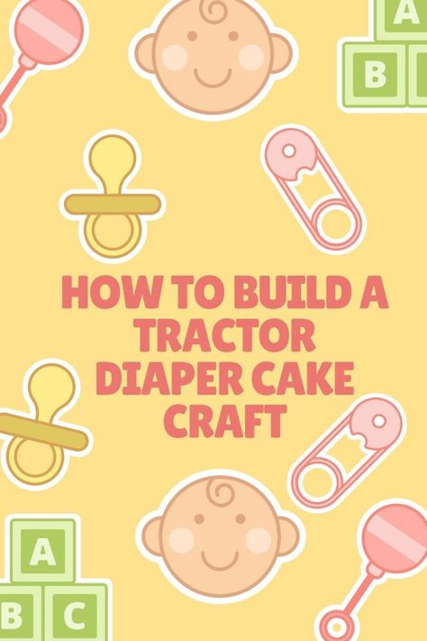 How to Build a Tractor Diaper Cake Craft | Home Jobs by MOM Tractor Diaper Cake Tutorial, Tractor Baby Shower Ideas, Diaper Tractor, Tractor Diaper Cake, Easy Diaper Cake, Diaper Cake Tutorial, Diaper Cakes Tutorial, Diaper Cake Instructions, Formula Feeding