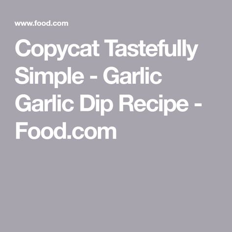 Tastefully Simple Garlic Garlic Copycat, Garlic Garlic Dip Tastefully Simple, Garlic Garlic Dip, Garlic Dip Recipes, Cream Cheese Roll Ups, Cheese Roll Ups, Garlic Spread, Homemade Dips, Garlic Garlic