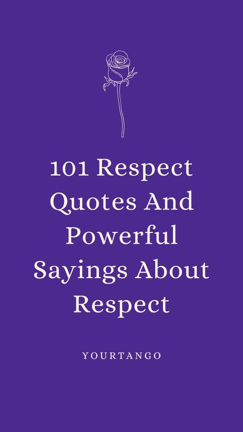 Respect Quotes By Famous People, Workplace Respect Quotes, What Is Respect Quotes, Respect Differences Quotes, Quotes On Respecting Others, Quotes About Being Respectful, Have Respect For Yourself Quotes, Quotes Of Respect, Losing Self Respect Quotes