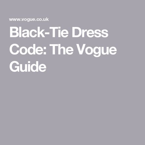 Black-Tie Dress Code: The Vogue Guide Black Tie White Dress, Black Tie Attire For Men Dress Codes, What To Wear To A Black Tie Event Women, Black Tie Dinner Outfit Women, Black Tie Womens Attire, Black Tie Outfits For Women, Black Tie Guest Attire, Black Tie Dress Code Women Outfits, Creative Black Tie For Women