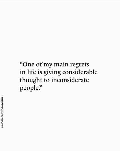 Inconsiderate People Quotes, Off Quotes, Inconsiderate People, Like You Quotes, Positive Quotes Motivation, People Quotes, Be Yourself Quotes, Quotes To Live By, Like You