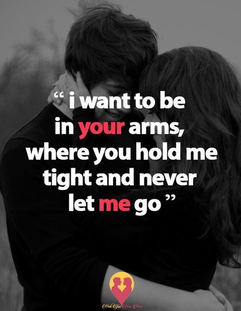 I want to be in your arms, where you hold me tight and never let me go love love images love pic love quotes for facebook love quotes for pinterest Hold Me Quotes, Distance Love Quotes, Now Quotes, Hug Quotes, Sweet Romantic Quotes, Morning Love Quotes, Couples Quotes Love, Soulmate Love Quotes, Girlfriend Quotes