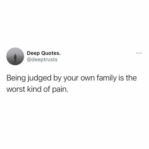 Deep Family Quotes, Family Issues Quotes Parents, Judgemental Family, Family Issues Quotes Feelings, Family Issues Quotes, Toxic Family Quotes, Toxic Family, Teenager Quotes, Really Deep Quotes