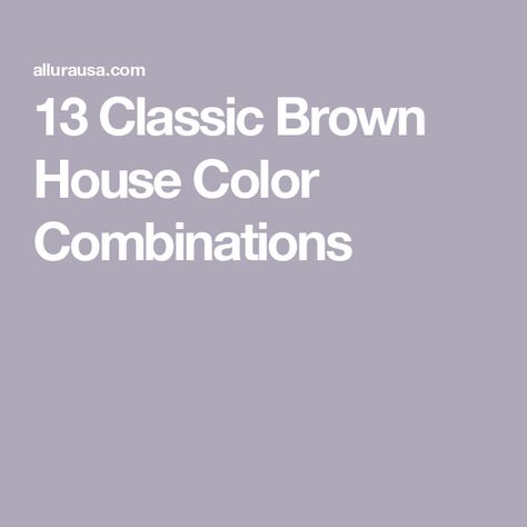 13 Classic Brown House Color Combinations Exterior Color Schemes Brown, Brown House Exterior Ideas, House Color Combinations, Beige House Exterior, Brown Roofs, Green Siding, Grey Siding, Color Combinations Home, Brown Color Schemes