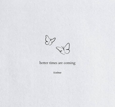 Better Times Are Coming, Short Meaningful Quotes, Tiny Quotes, Find Motivation, Small Quotes, Vibe Quote, Dear Self Quotes, Beautiful Quote, Simple Quotes