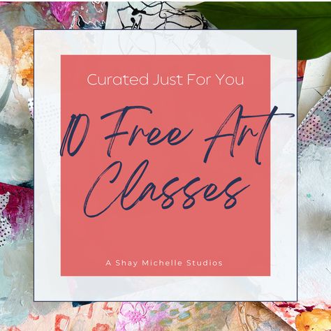 10 Free Online Art Classes Curated For You • Shay Michelle Studios Shay Michelle, Free Art Classes, Mixed Media Collage Techniques, Fodder School, Heart Journal, Online Art Classes, Collage Techniques, Art Consultant, Art Youtube