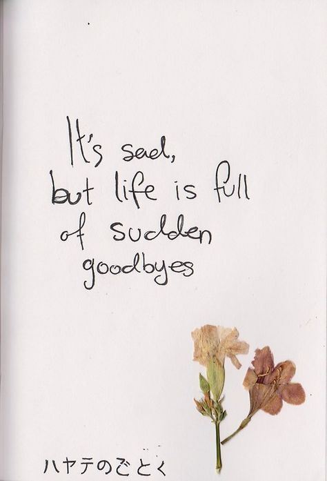 Sudden Goodbye Quotes, Body Flowers, Paint Pictures, Goodbye Quotes, Full Of, Note To Self Quotes, Flower Quotes, Quotes And Notes, Self Quotes