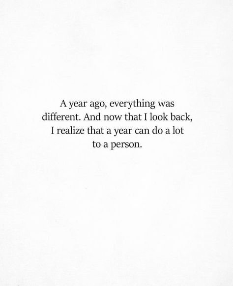 & a person can do a lot in a year. We’ve Been Through A Lot Quotes, 1 Year Later Quotes, Year Ago Quotes My Life, Terrible Year Quotes, A Lot Has Changed In A Year Quotes, A Year Can Do A Lot To A Person, A Person Can Only Take So Much Quotes, Your Almost There Quotes, I Am A New Person Quotes