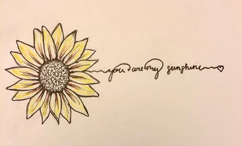 You Are My Sunshine Collar Bone Tattoo, Sunflower With Music Notes Tattoo, Sunflower Bible Verse Tattoo, Sunflower Tattoos With Words, Sunflower Writing Tattoo, Sunflower With Writing Tattoo, Sunshine Memorial Tattoo, Sunflower Remembrance Tattoos, Sunflower Tattoo Quotes