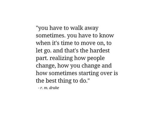 you have to walk away sometimes. you have to know when it's time to move one, to let go, and that's the hardest part, realizing how people change, how you and how sometimes starting is the best thing to do. I Let You Go Quotes, I Have To Let You Go Quotes, Let Him Go Quotes, Moving On Quotes Letting Go, People Change Quotes, Stereo Hearts, Over It Quotes, Down Quotes, Move On Quotes