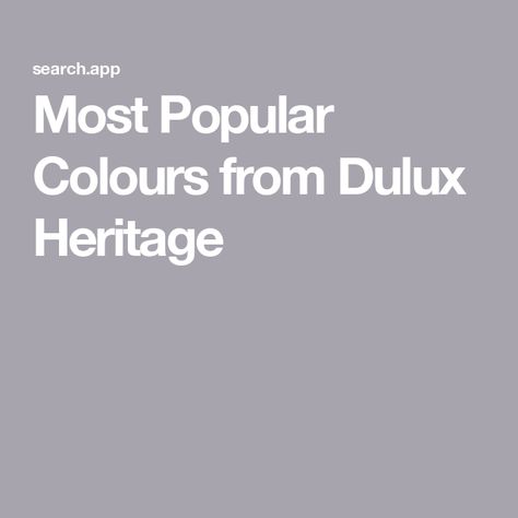 Most Popular Colours from Dulux Heritage Dulux Heritage Quartz Grey, Pale Nutmeg Dulux Heritage, Dulux Heritage Paint Colours, Dulux Moda, Dulux Perfectly Taupe, Dulux Colour Schemes, Dulux Heritage Colours, Dulux Timeless, Plascon Colours