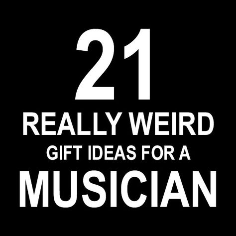 21 Really Weird Gift Ideas for a Musician Diy Musician Gifts, Gift Ideas For Musicians Boyfriends, Gifts For Rock Music Lovers, Diy Gift For Musician, Music Boyfriend Gifts, Musician Boyfriend Gifts, Homemade Gifts For Music Lovers, Gifts For Musicians Boyfriend, Diy Gift For Music Lover