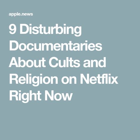 9 Disturbing Documentaries About Cults and Religion on Netflix Right Now Cult Documentaries, Disturbing Documentaries, Netflix Streaming, Apple News, Documentaries, Like You, Feel Like, Right Now