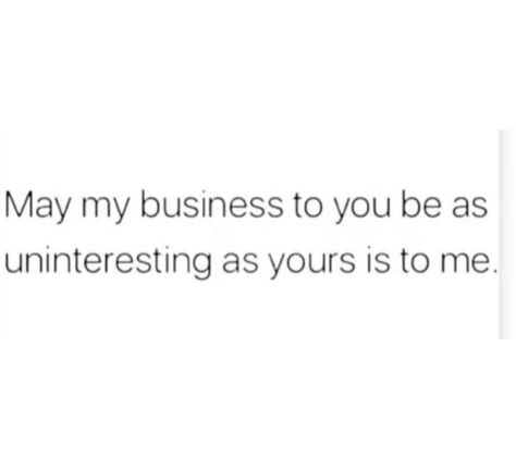 Stop Minding My Business Quotes, Please Mind Your Own Business Quotes, Mind Ur Business Quotes, Mine Your Own Business Quotes People, Minding My Business Tweets, People Minding My Business, People Need To Mind Their Business, Mind The Business That Pays You Quotes, Minding Your Business Quotes